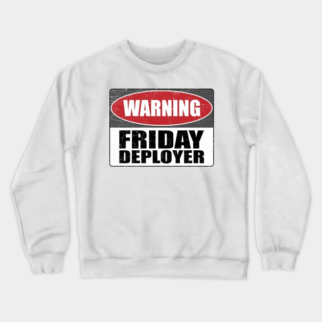 Warning Friday Deployer Developer IT Gift Funny Crewneck Sweatshirt by JeZeDe